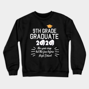 9th Grade Graduate 2020 Toilet Paper The Years Crap Hit The Fan Before High School Fight Coronavirus Crewneck Sweatshirt